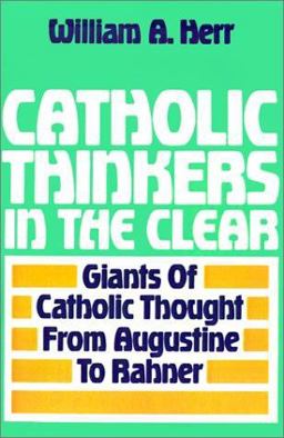 Catholic Thinkers in the Clear Giants of Catholic Thought from Augustine to Rahner  9780883472392 Front Cover