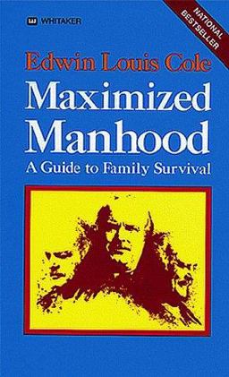 Maximized Manhood : A Guide To Family Survival  9780883681077 Front Cover