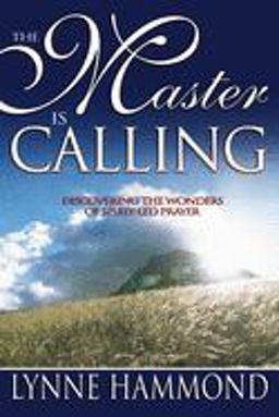 Master Is Calling Discovering the Wonders of Spirit-Led Prayer 1st 9780883686348 Front Cover