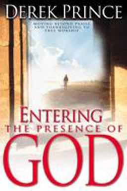 Entering the Presence of God Entering the Presence of God