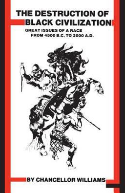 Destruction of Black Civilization Great Issues of a Race from 4500 B. C. to 2000 A. D. 3rd 9780883780305 Front Cover