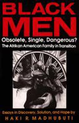 Black Men, Obsolete, Single, Dangerous? The Afrikan American Family in Transition  9780883781357 Front Cover