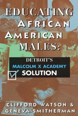 Educating African American Males Detroit's Malcolm X Academy Solution  9780883781579 Front Cover