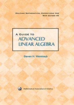 A Guide to Advanced Linear Algebra