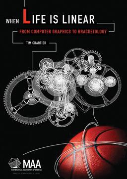 When Life Is Linear From Computer Graphics to Bracketology  9780883856499 Front Cover