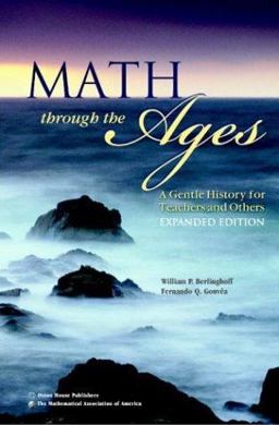 Math Through the Ages A Gentle History for Teachers and Others 2nd 9780883857366 Front Cover