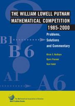 William Lowell Putnam Mathematical Competition, 1985-2000 Problems, Solutions and Commentary  9780883858073 Front Cover