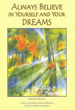 Always Believe in Yourself and Your Dreams : A Collection of Poems  9780883964484 Front Cover
