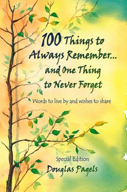 100 Things to Always Remember and One Thing to Never Forget Words to Live by and Wishes to Share  9780883967546 Front Cover