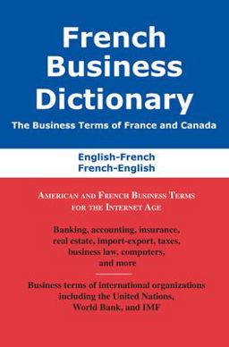 French Business Dictionary The Business Terms of France and Canada, French-English, English-French  9780884003113 Front Cover