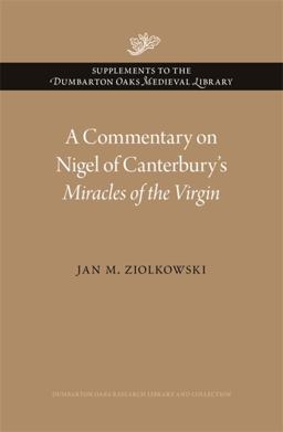 A Commentary on Nigel of Canterbury's Miracles of the Virgin
