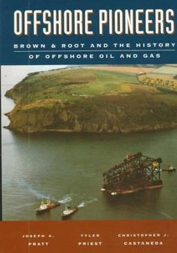 Offshore Pioneers: Brown and Root and the History of Offshore Oil and Gas  9780884151388 Front Cover