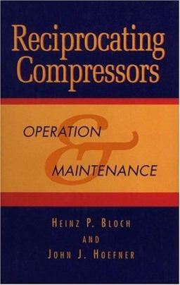 Reciprocating Compressors: Operation and Maintenance  9780884155256 Front Cover