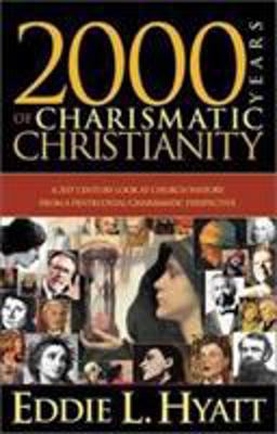 2000 Years of Charismatic Christianity A 21st Century Look at Church History from a Pentecostal/charismatic Prospective  9780884198727 Front Cover