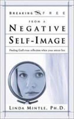 Breaking Free from a Negative Self Image