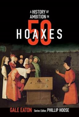 History of Ambition in 50 Hoaxes (History In 50)  9780884484653 Front Cover