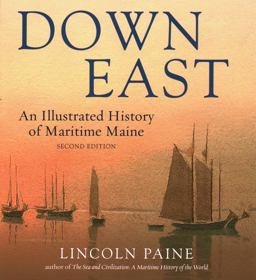 Down East An Illustrated History of Maritime Maine (2)  9780884485650 Front Cover
