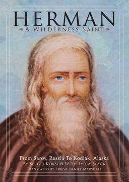 Herman: a Wilderness Saint From Sarov, Russia to Kodiak, Alaska  9780884651925 Front Cover
