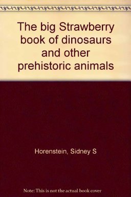 The Big Strawberry Book of Dinosaurs and Other Prehistoric Animals