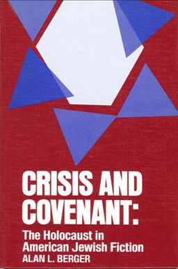 Crisis and Covenant The Holocaust in American Jewish Fiction  9780887060854 Front Cover
