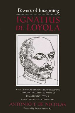 Powers of Imagining Ignatius de Loyola  9780887061103 Front Cover