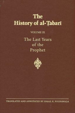 History of Al-Tabari The Last Years of the Prophet: the Formation of the State, A. D. 630-632/A. H. 8-11  9780887066924 Front Cover