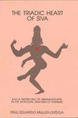 Triadic Heart of Siva Kaula Tantricism of Abhinavagupta in the Non-Dual Shaivism of Kashmir  9780887067877 Front Cover
