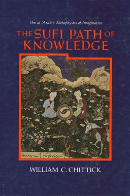 Sufi Path of Knowledge Ibn Al-Arabi's Metaphysics of Imagination  9780887068850 Front Cover
