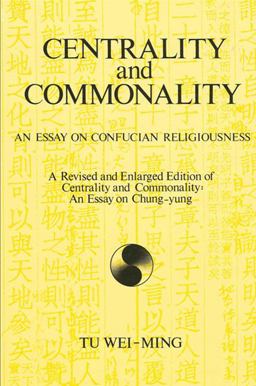 Centrality and Commonality An Essay on Confucian Religiousness  9780887069284 Front Cover