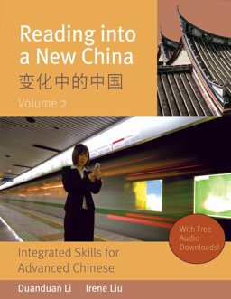 Reading into a New China : Integrated Skills for Advanced Chinese = [Bian Hua Zhong de Zhongguo]  9780887276934 Front Cover