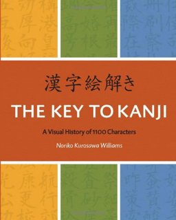 Key to Kanji : A Visual History of 1100 Characters = Kanji Etoki  9780887277368 Front Cover