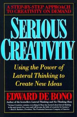 Serious Creativity Using the Power of Lateral Thinking to Create New Ideas  9780887306358 Front Cover