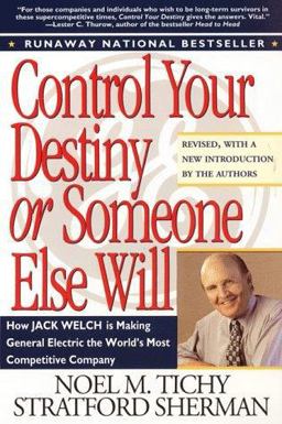 Control Your Destiny or Someone Else Will How Jack Welch Is Making General Electric the World's Most Competitive Company  9780887306709 Front Cover