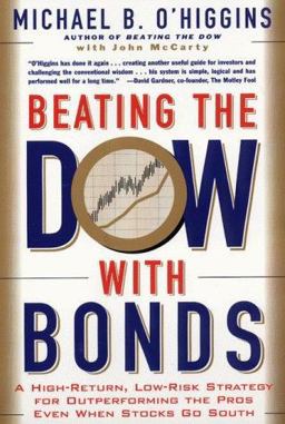 Beating the Dow with Bonds A High-Return, Low-Risk Strategy for Outperforming the Pros Even When Stocks Go South  9780887308833 Front Cover