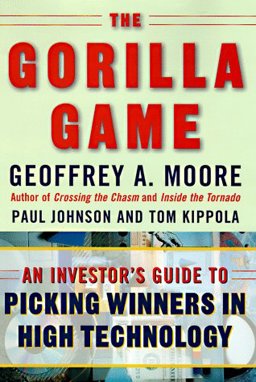 Gorilla Game An Investor's Guide to Picking Winners in High Technology  9780887308871 Front Cover