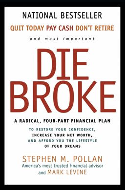 Die Broke A Radical Four-Part Financial Plan  9780887309427 Front Cover