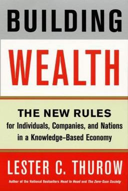 Building Wealth The New Rules for Individuals, Companies, and Nations in a Knowledge-Based Economy  9780887309526 Front Cover