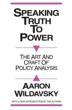 Speaking Truth to Power Art and Craft of Policy Analysis 2nd 9780887386978 Front Cover