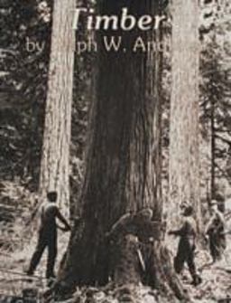 Timber Loggers Challenge the Great Northwest Forests  9780887400360 Front Cover