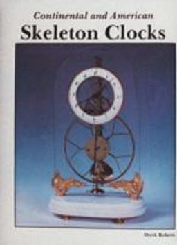 Continental and American Skeleton Clocks Continental and American Skeleton Clocks