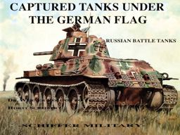 Captured Tanks under the German Flag - Russian Battle Tanks  9780887402012 Front Cover