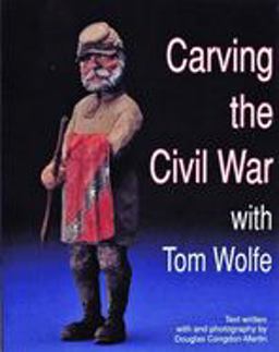 Carving the Civil War With Tom Wolfe  9780887403699 Front Cover