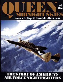 Queen of the Midnight Skies The Story of America's Air Force Night Fighters  9780887404153 Front Cover
