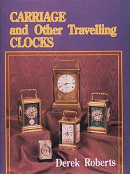 Carriage and Other Traveling Clocks Carriage and Other Traveling Clocks