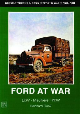 German Trucks and Cars in WWII : Ford at War  9780887404801 Front Cover