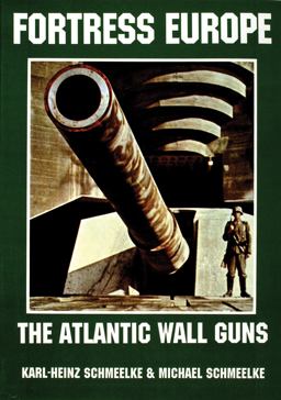Fortress Europe The Atlantic Wall Guns  9780887405259 Front Cover