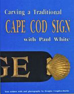 Carving a Traditional Cape Cod Sign Carving a Traditional Cape Cod Sign