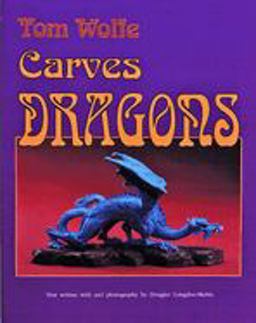 Tom Wolfe Carves Dragons  9780887405761 Front Cover