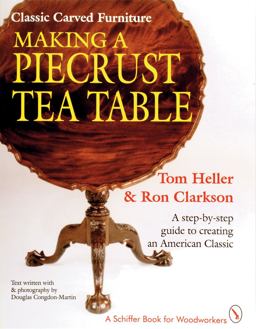 Classic Carved Furniture: Making a Piecrust Tea Table Classic Carved Furniture: Making a Piecrust Tea Table