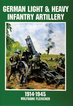 German Light and Heavy Infantry Artillery 1914-1945  9780887408151 Front Cover